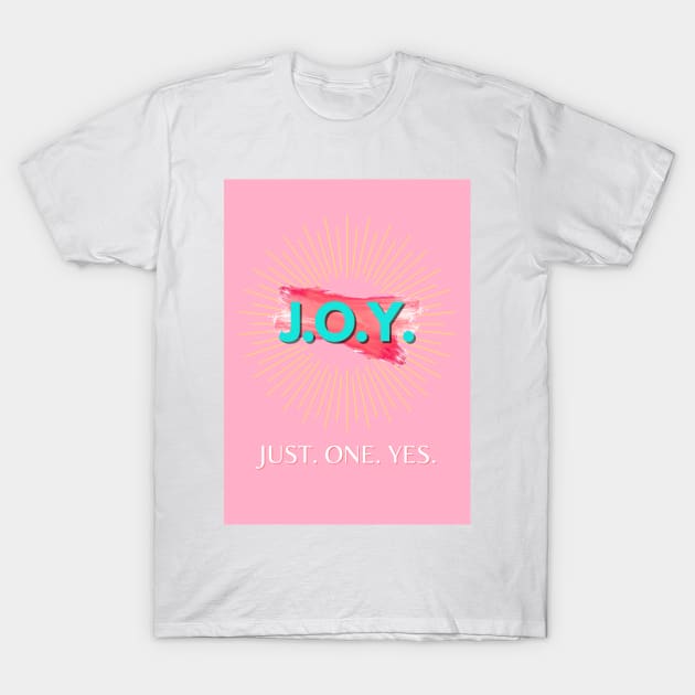 Just One Yes T-Shirt by Positively Joy